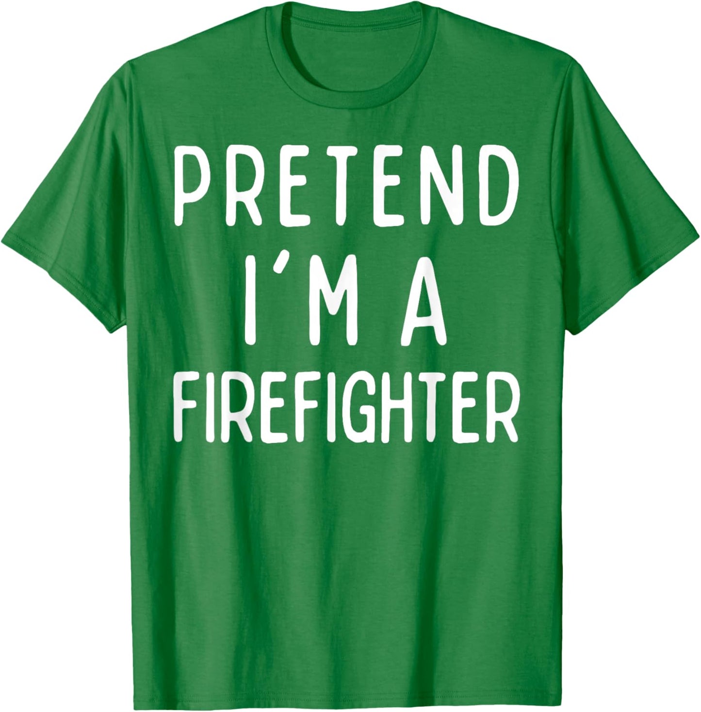 Pretend I'm a Firefighter Matching Costume Funny Halloween T-Shirt - T-Shirt | Irish Green