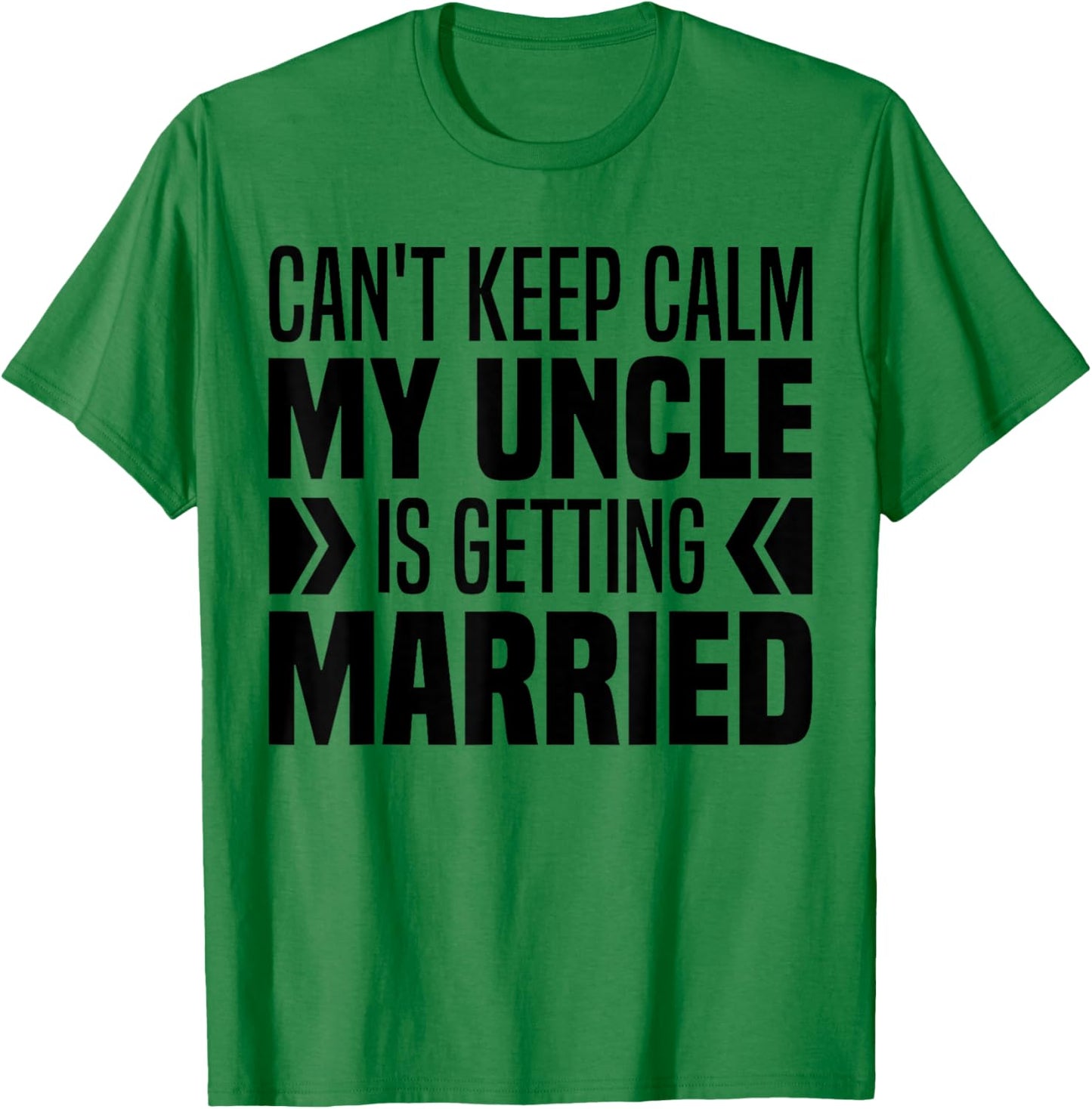 I Can't Keep Calm My Uncle Is Getting Married Funny T-Shirt - T-Shirt | Irish Green