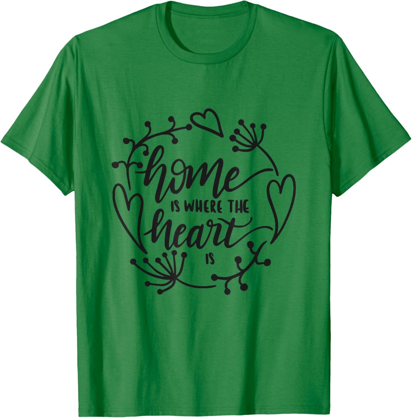 Home Is Where The Heart Is Cozy Family Love Housewarming T-Shirt - T-Shirt | Irish Green
