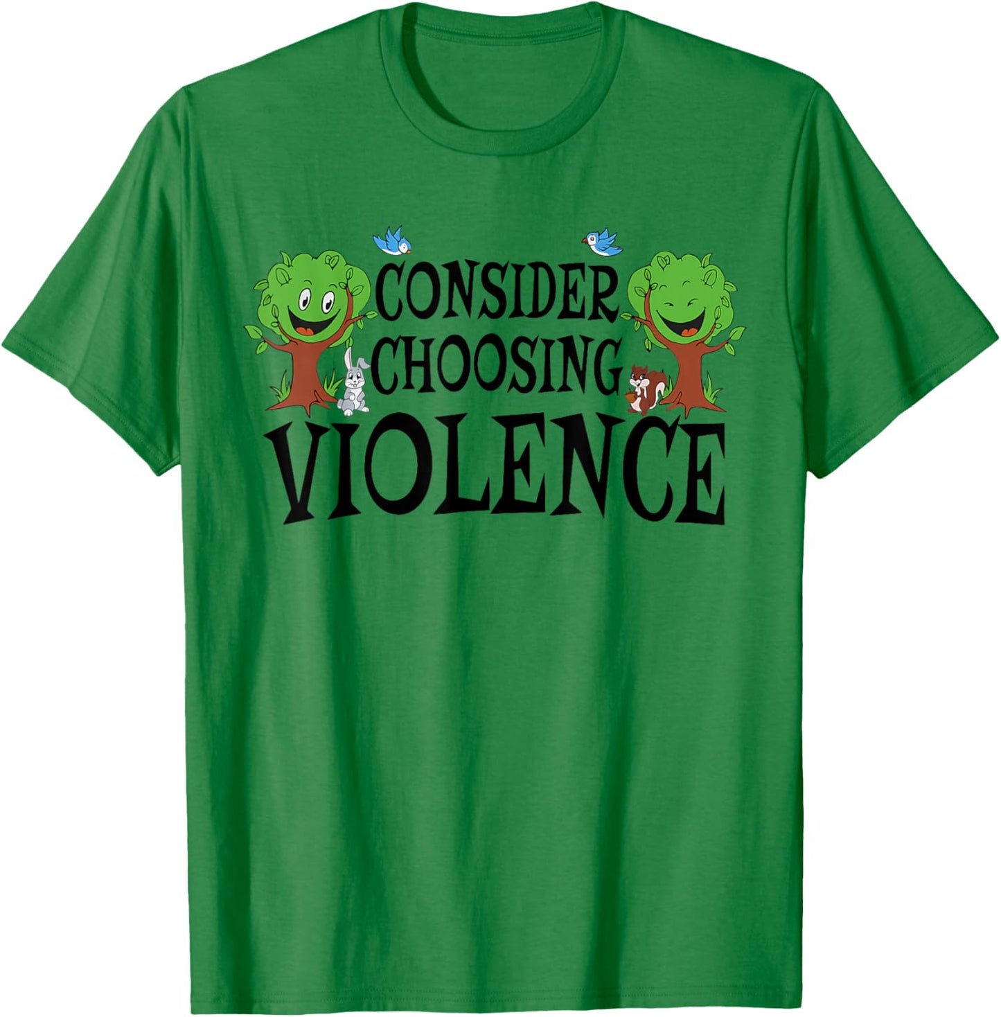 Consider Choosing Violence Funny Saying Quote Men Women T-Shirt - T-Shirt | Irish Green