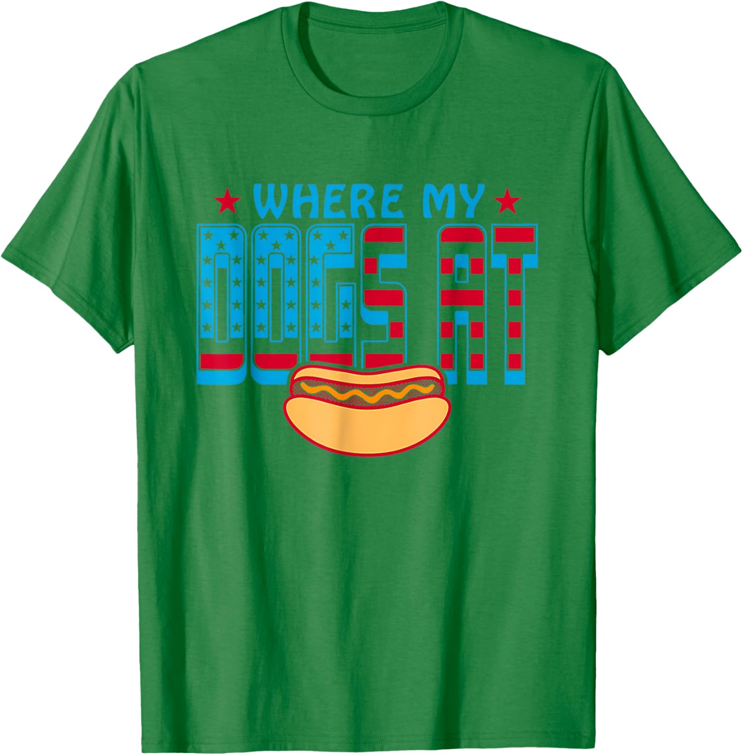 Where My Dogs At Funny Saying Quote 4th of July For MenWomen T-Shirt - T-Shirt | Irish Green