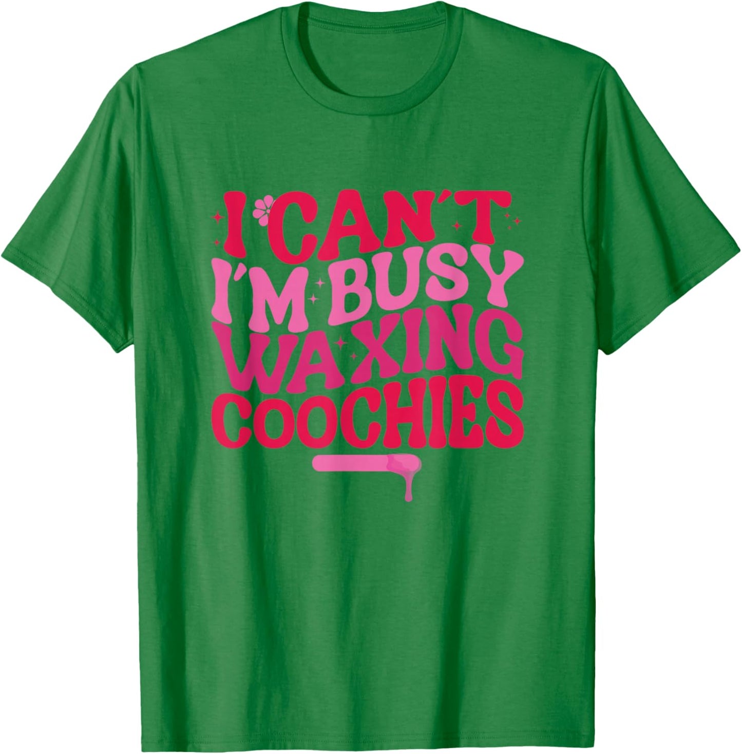 Busy Waxing Coochies Esthetician Coochie Waxer T-Shirt - T-Shirt | Irish Green