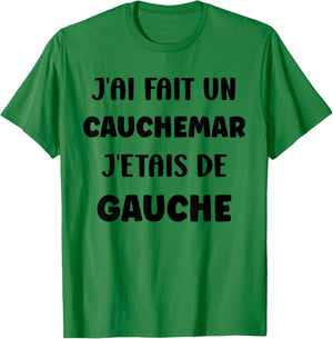 Humour France J'AI fait Un Caumarar J'étais De Gauche T-Shirt - T-Shirt | Irish Green
