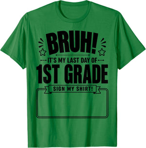Student Signature Bruh It's My Last Day of 1st Grade Sign My T-Shirt - T-Shirt | Irish Green