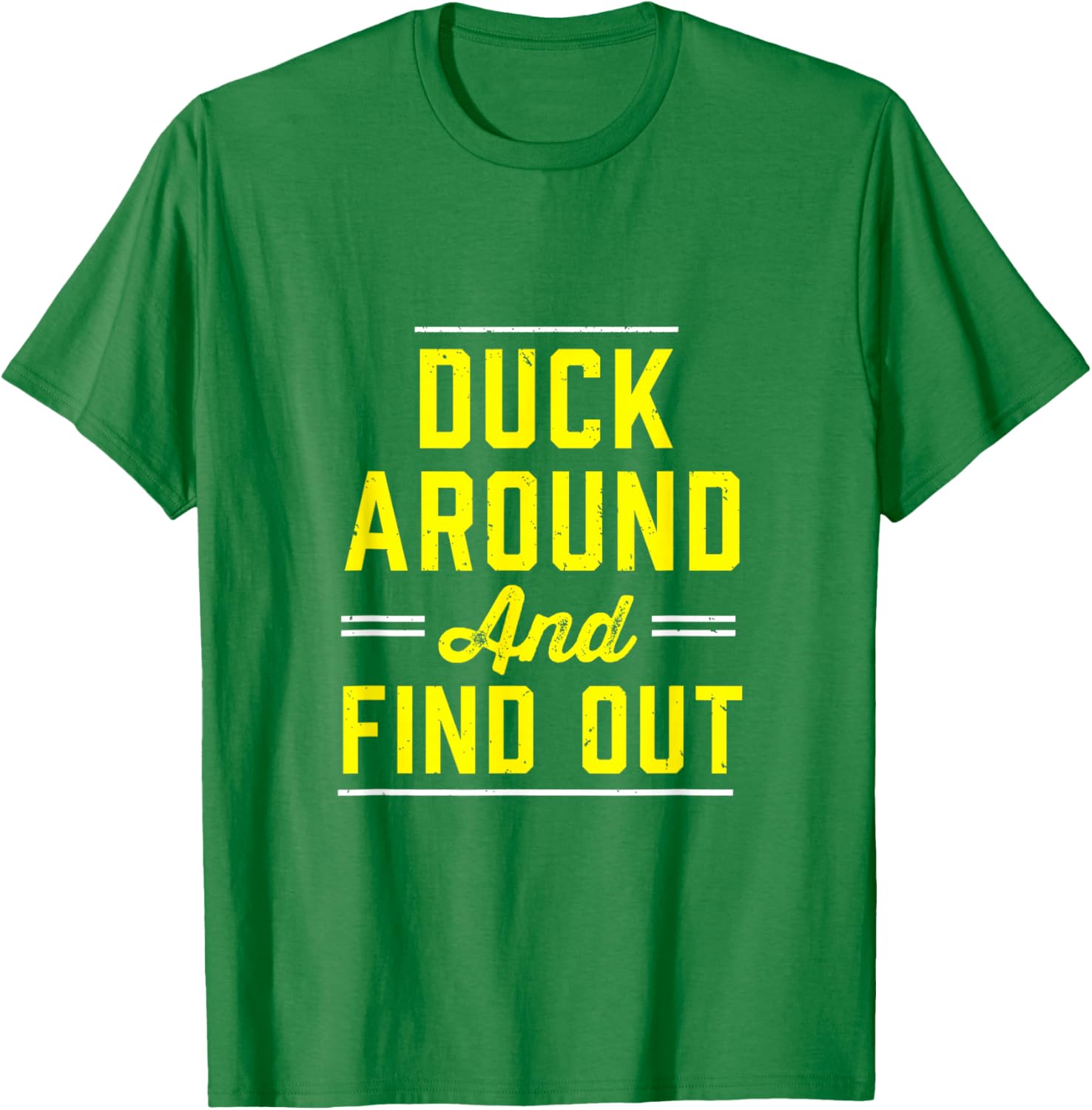 Duck Around And Find Out - Oregon Fan Merch T-Shirt - T-Shirt | Irish Green