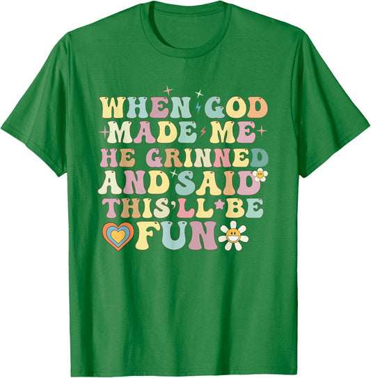when god made me he said this'll be fun Christian Religious T-Shirt - T-Shirt | Irish Green