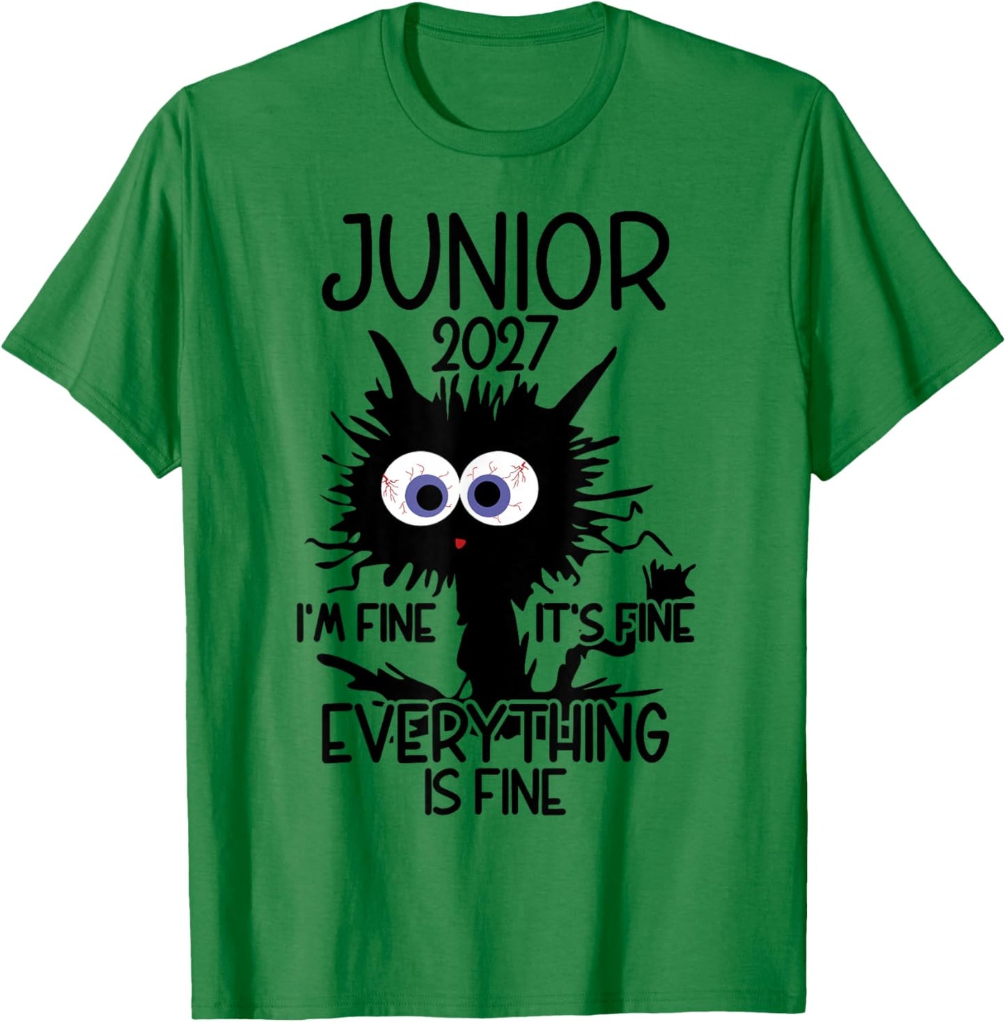 I'm Fine It's Fine Cat Highschool Junior 2027 T-Shirt - T-Shirt | Irish Green