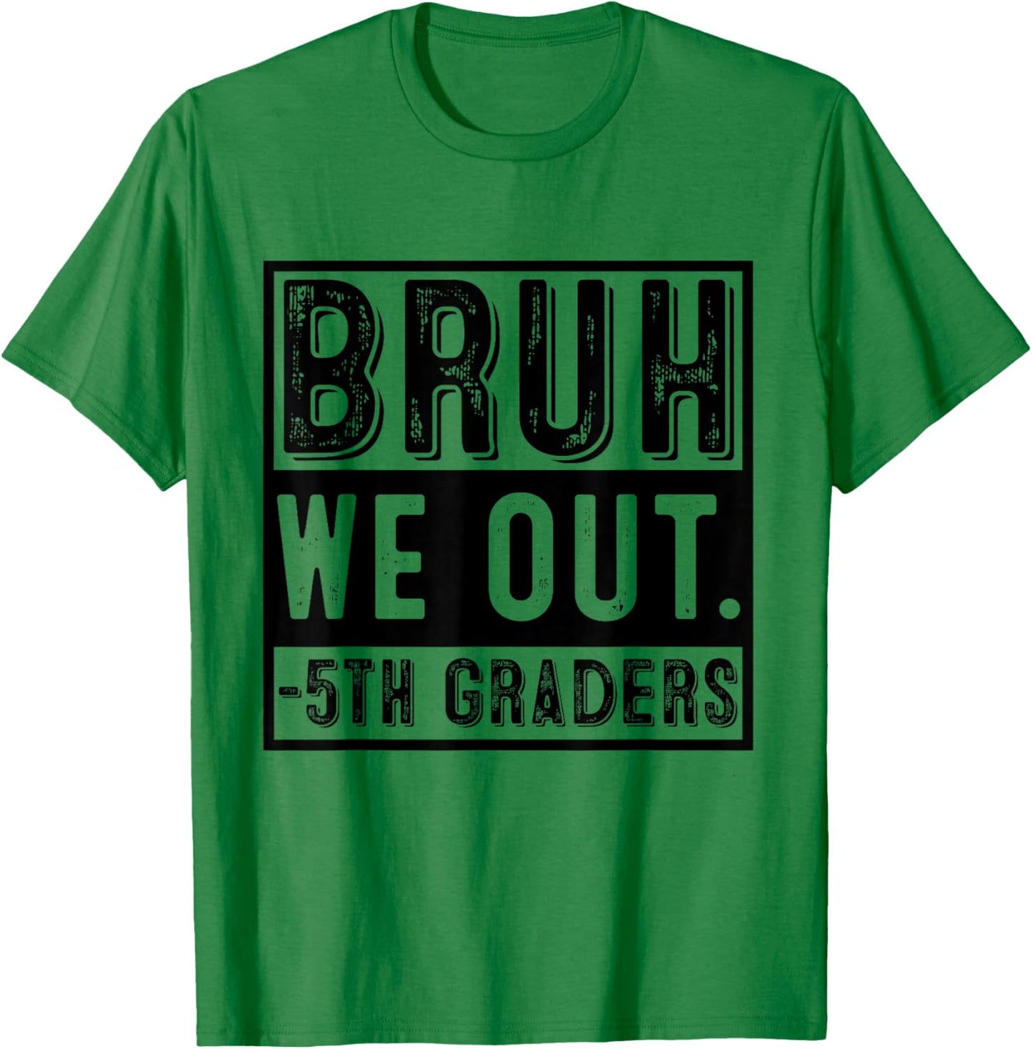 Happy Last Day of School Fifth Grade Bruh We Out 5th Graders T-Shirt - T-Shirt | Irish Green