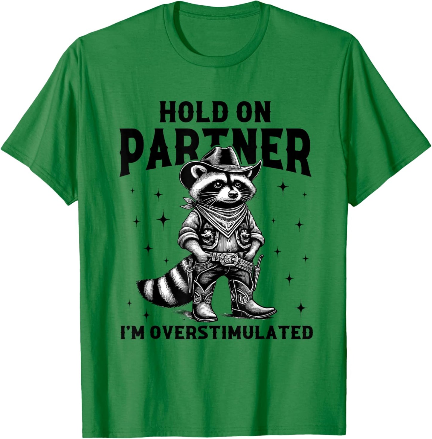 Hold On Partner I'm Overstimulated Vintage Raccoon Cowboy T-Shirt - T-Shirt | Irish Green