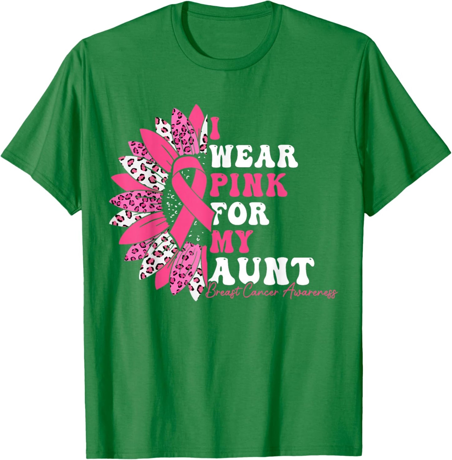 I Wear Pink For My Aunt Breast Cancer Warrior Pink Ribbon T-Shirt - T-Shirt | Irish Green