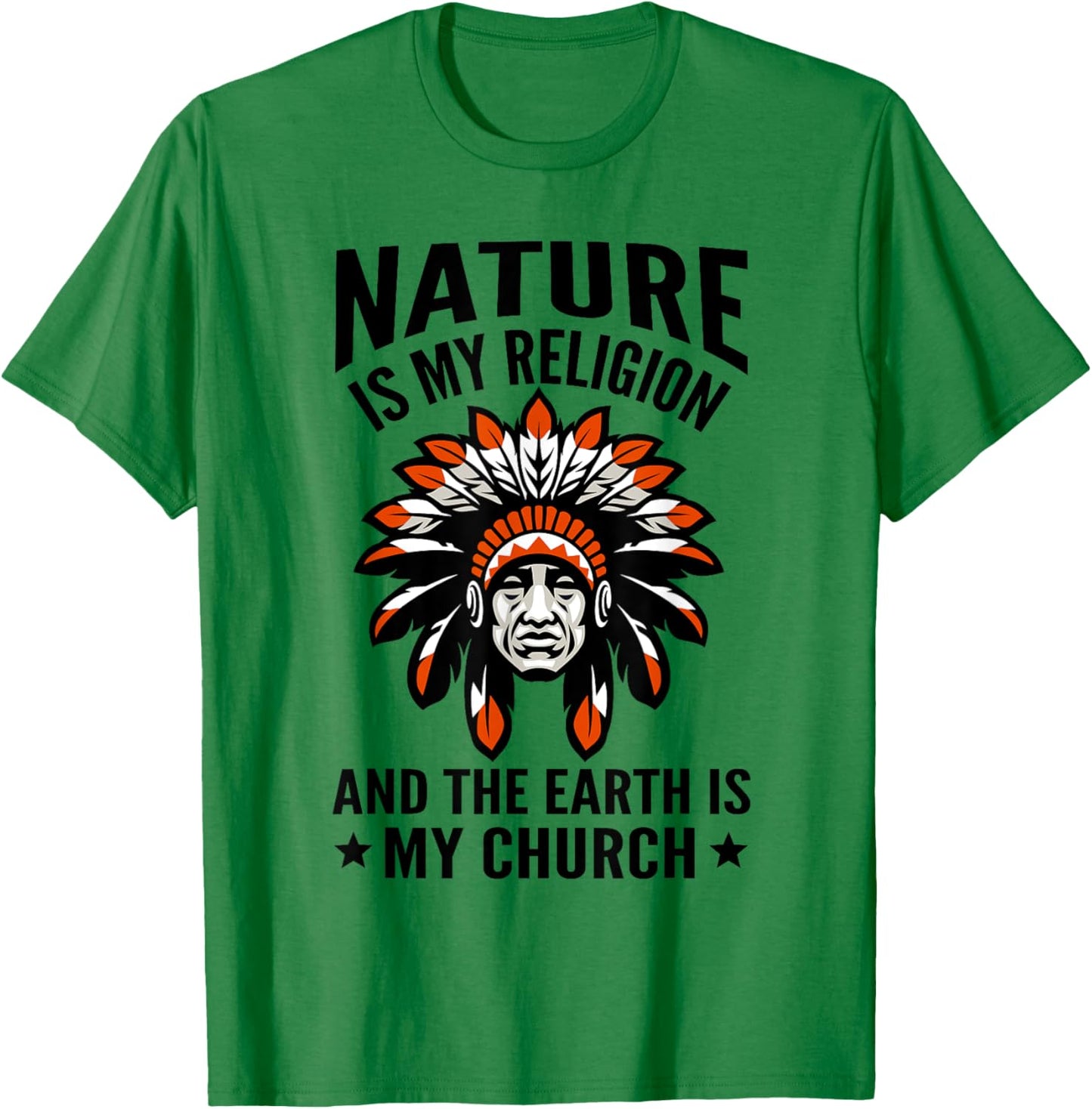 Nature Is My Religion Proud Indigenous Native American T-Shirt - T-Shirt | Irish Green
