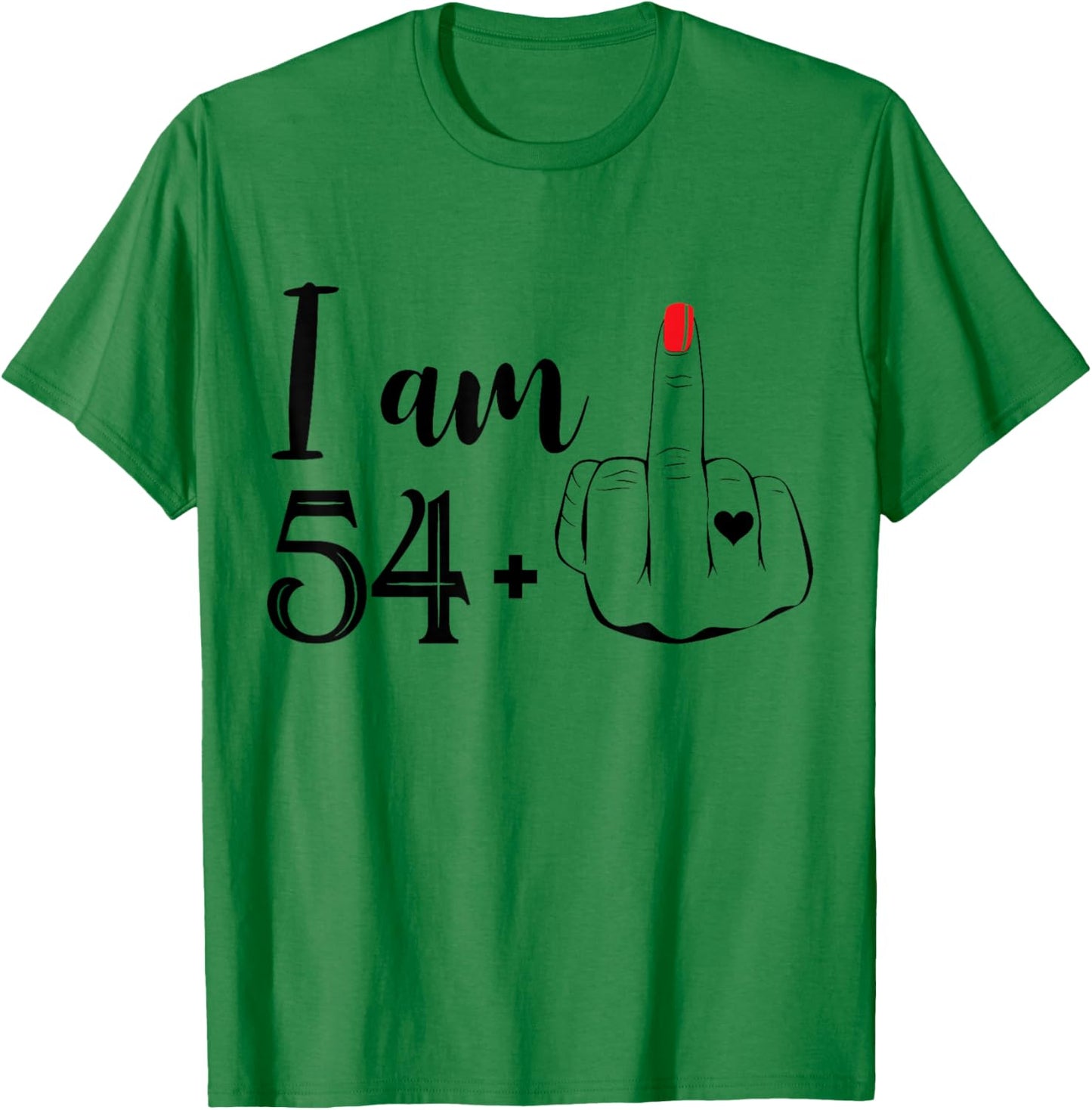 I Am 54 Plus 1 Middle Finger Funny 55th Birthday Women T-Shirt - T-Shirt | Irish Green