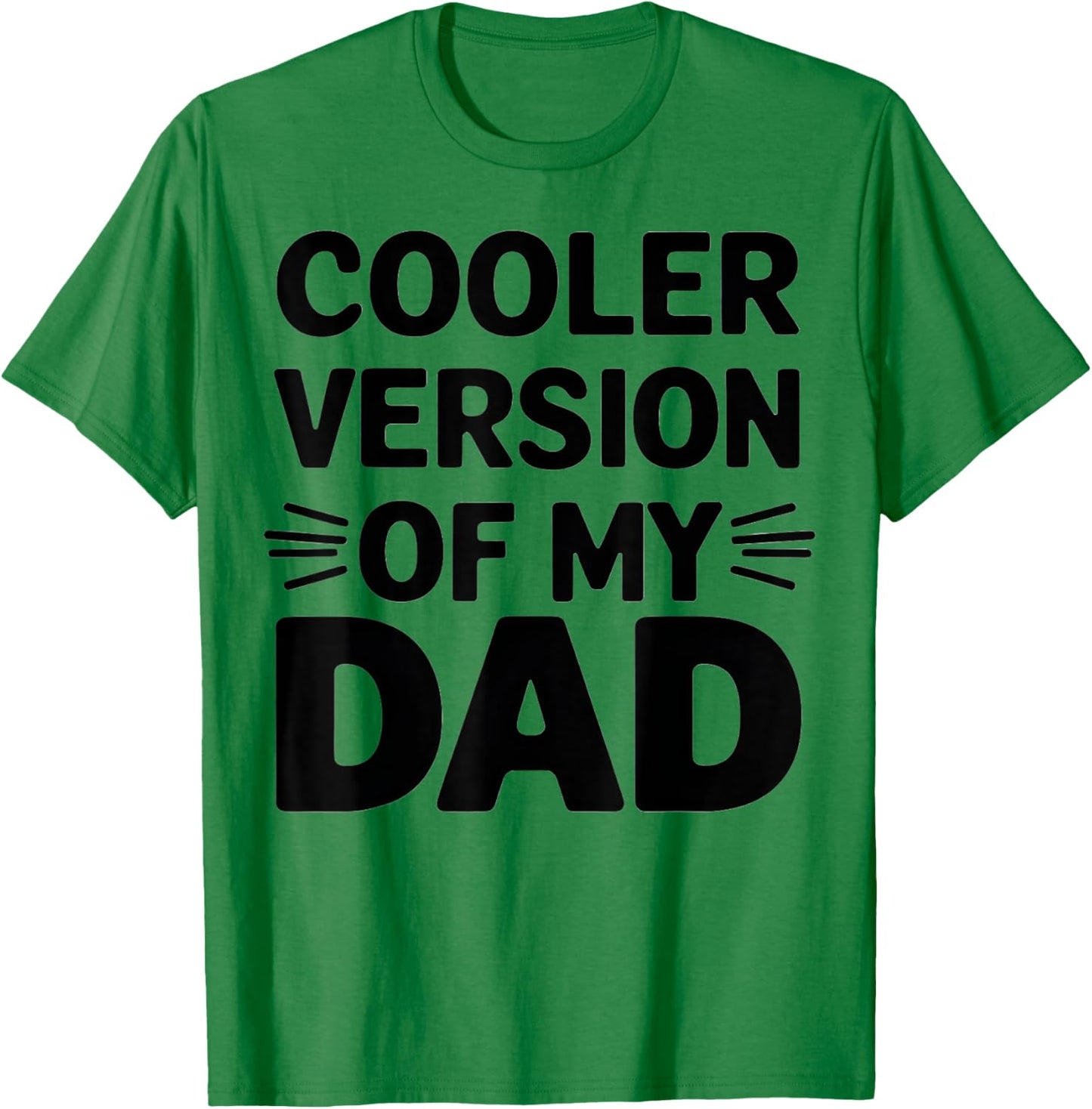 Cooler Version of My Dad Funny Father's Day Son Daughter T-Shirt - T-Shirt | Irish Green