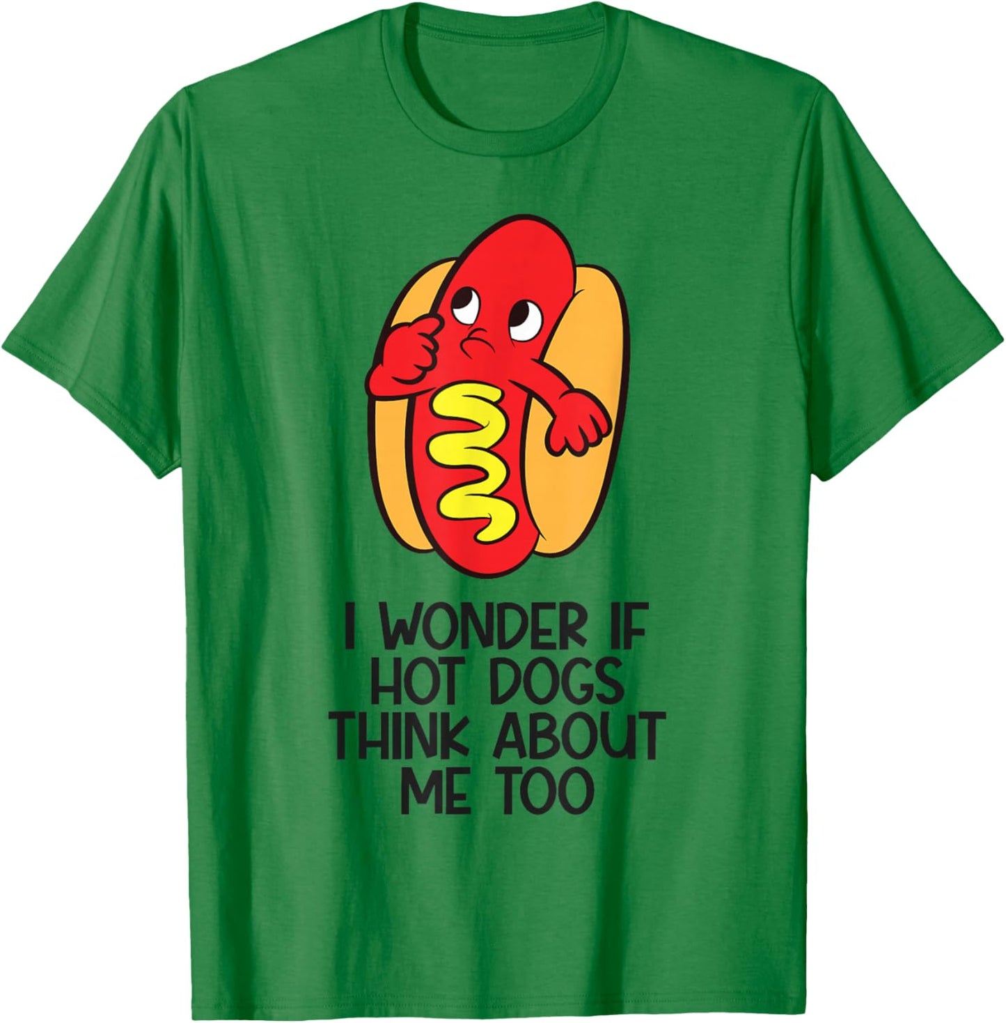 I Wonder If Hotdogs Think About Me Too T-Shirt - T-Shirt | Irish Green