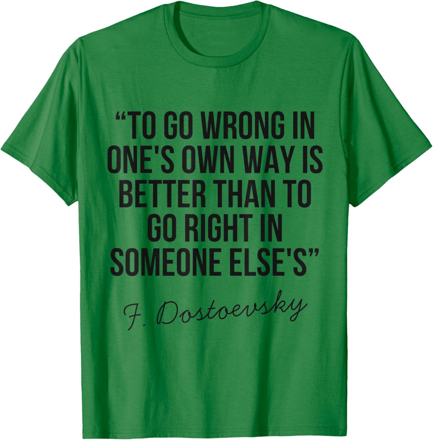Dostoevsky Philosophical Quote Deep Wisdom Life Reflection T-Shirt - T-Shirt | Irish Green