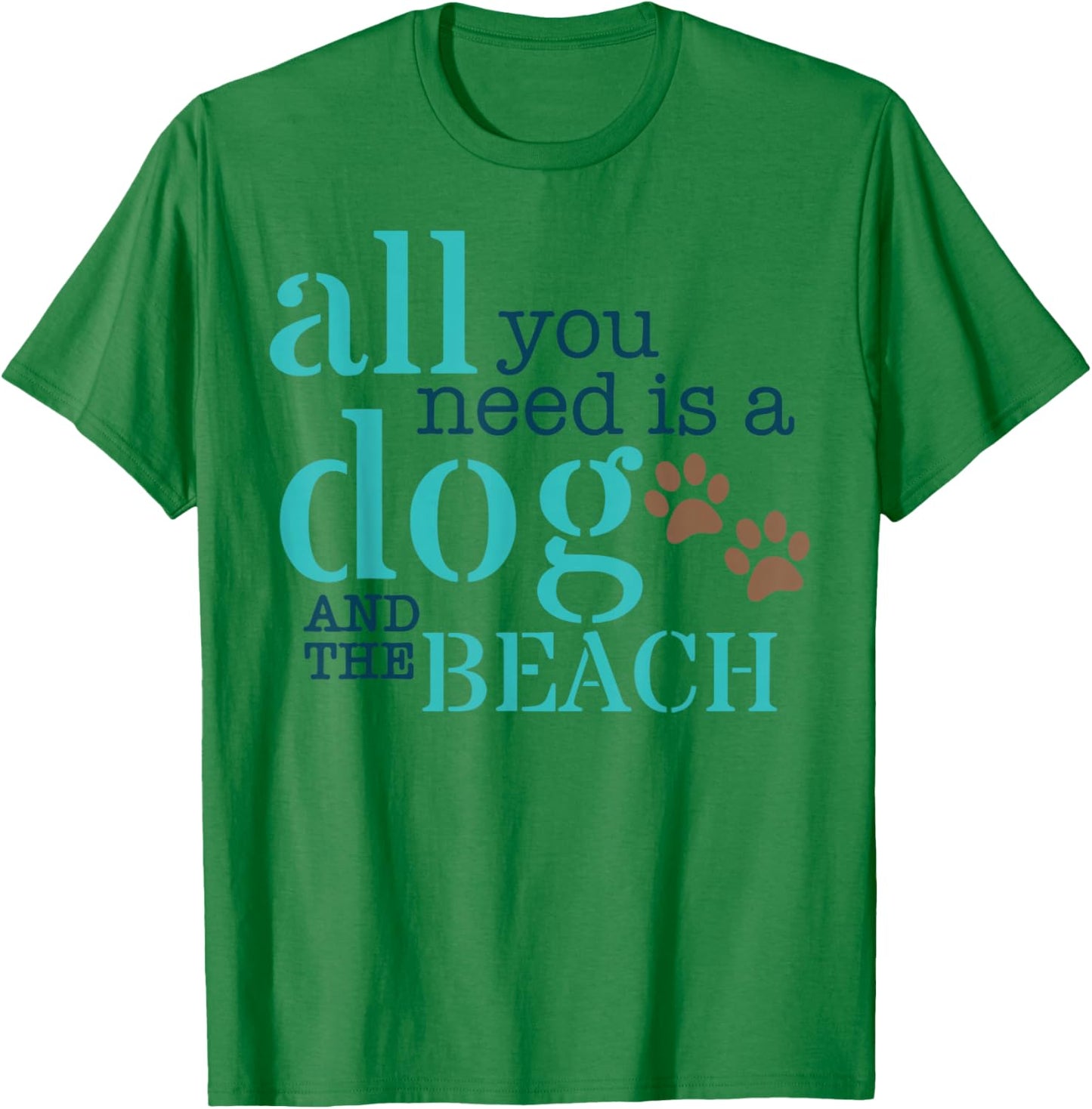 All You Need Is A Dog And The Beach T-Shirt - T-Shirt | Irish Green