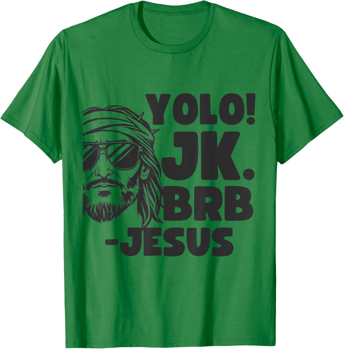 Yolo JK BRB Jesus Christ Funny Easter 2025 Christian Quote T-Shirt - T-Shirt | Irish Green