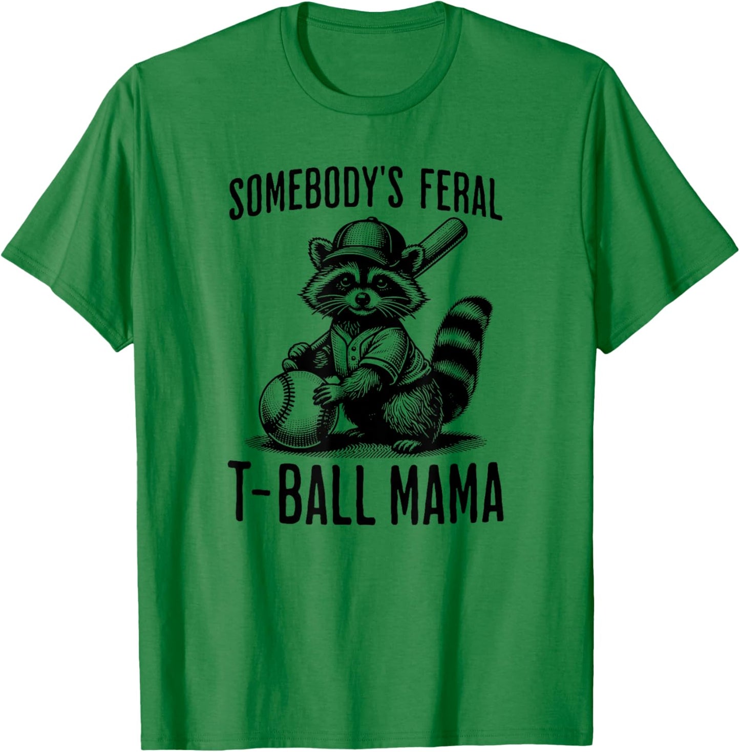 Somebody's Feral T-ball Mama Funny Sports Baseball Trendy T-Shirt - T-Shirt | Irish Green