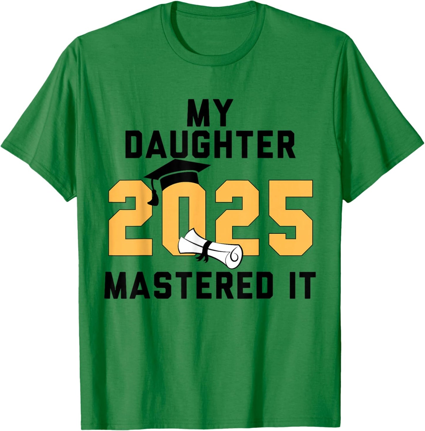 My Daughter Mastered It 2025 Masters Degree Graduation T-Shirt - T-Shirt | Irish Green