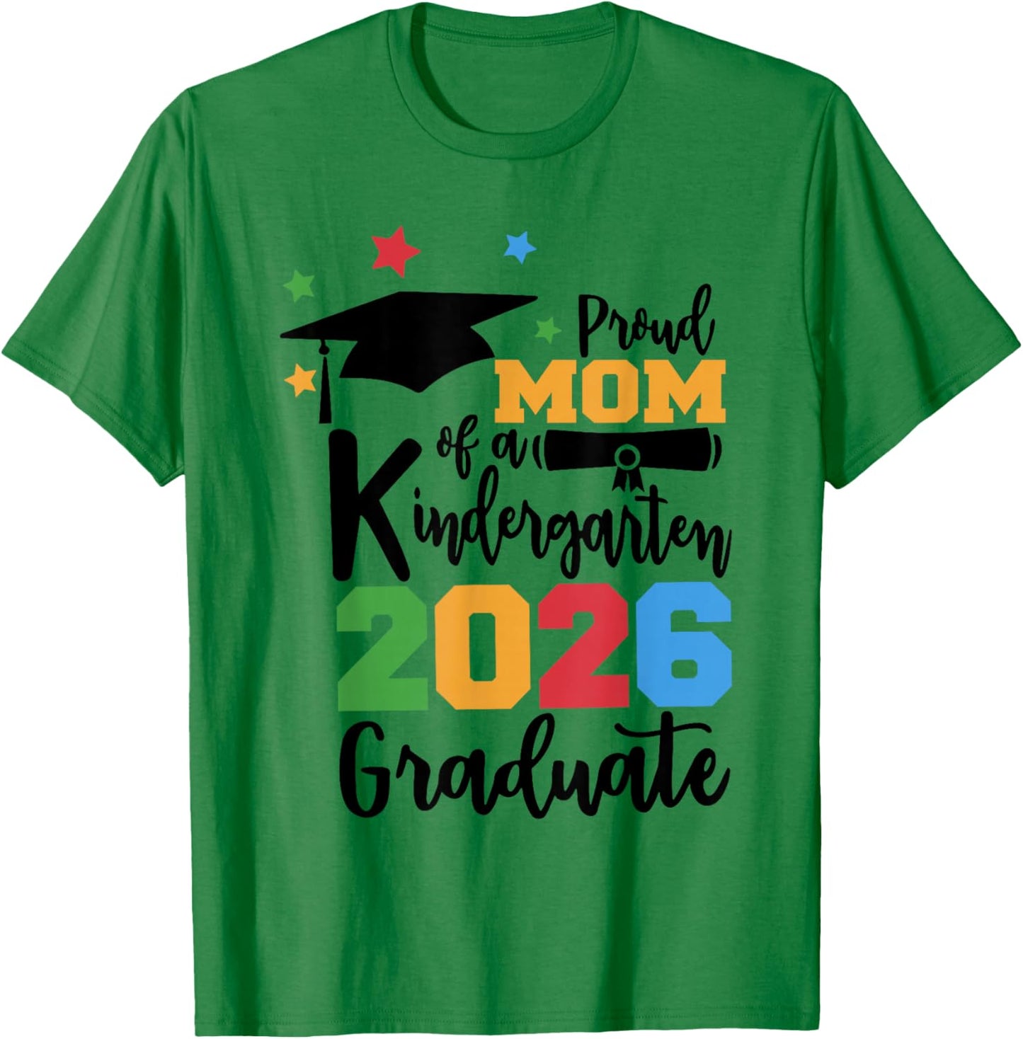 Proud Mom of A Kindergarten Class of 2026 Graduate Grad T-Shirt - T-Shirt | Irish Green