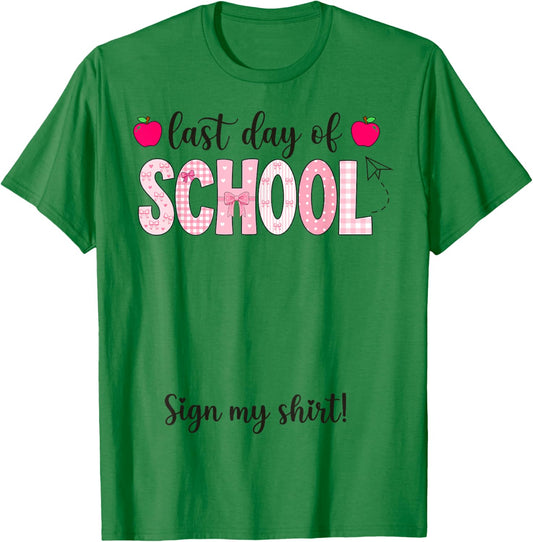 Girly End of School Year Happy Last Day of School Sign My T-Shirt - T-Shirt | Irish Green