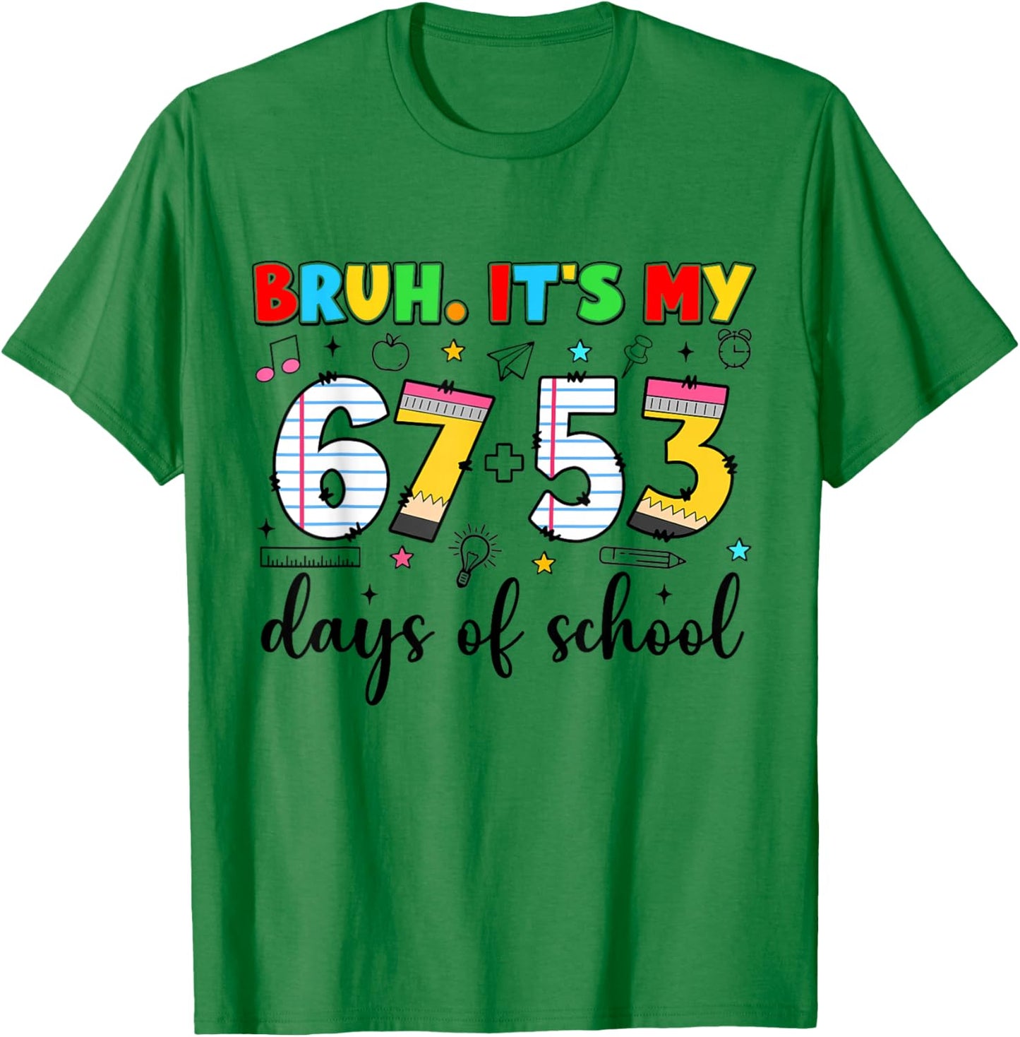 Bruh It's My 67+53 Days of School Funny 120th Day T-Shirt - T-Shirt | Irish Green