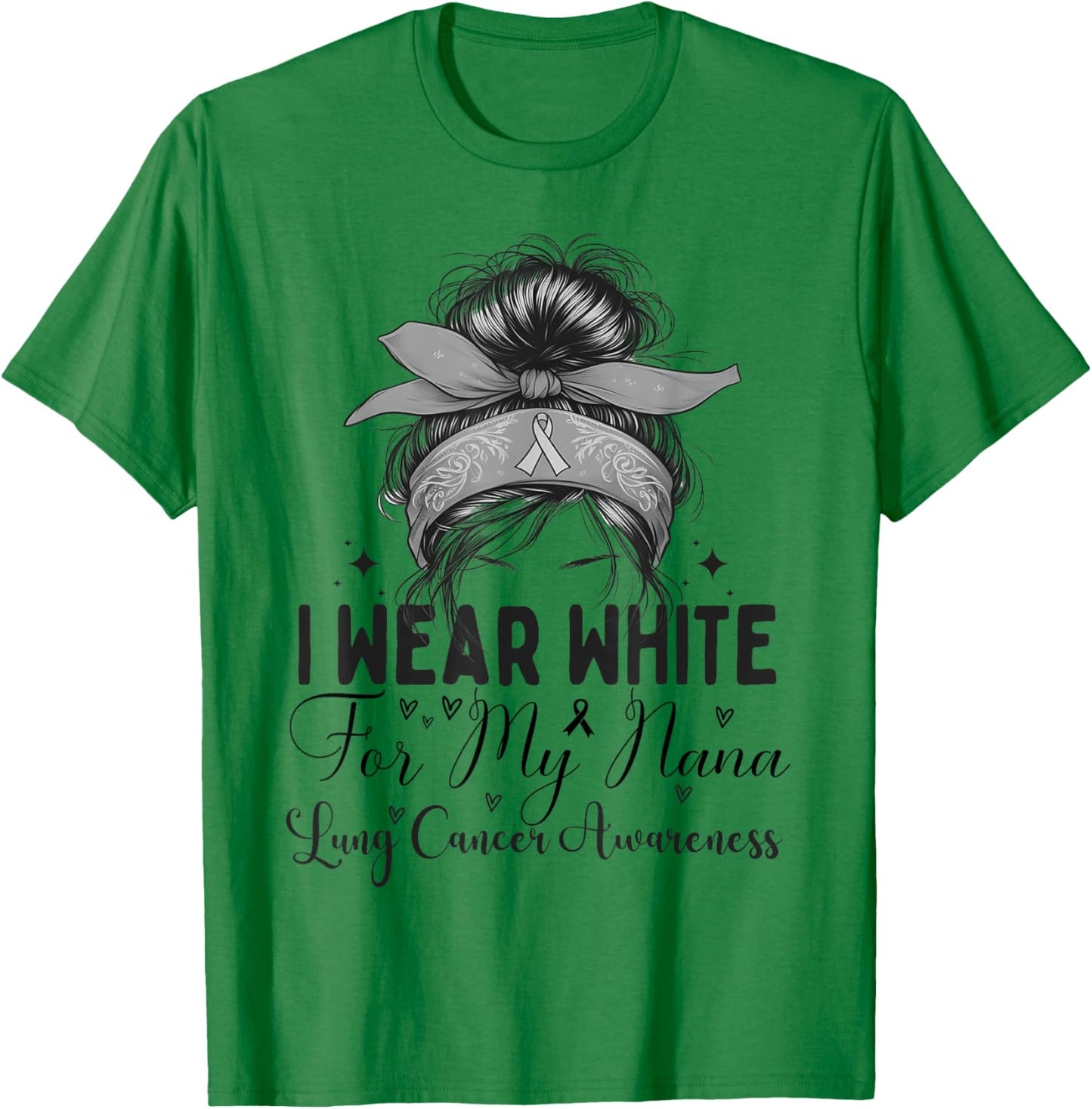 I wear White for my Nana Lung Cancer Support Messy bun T-Shirt - T-Shirt | Irish Green