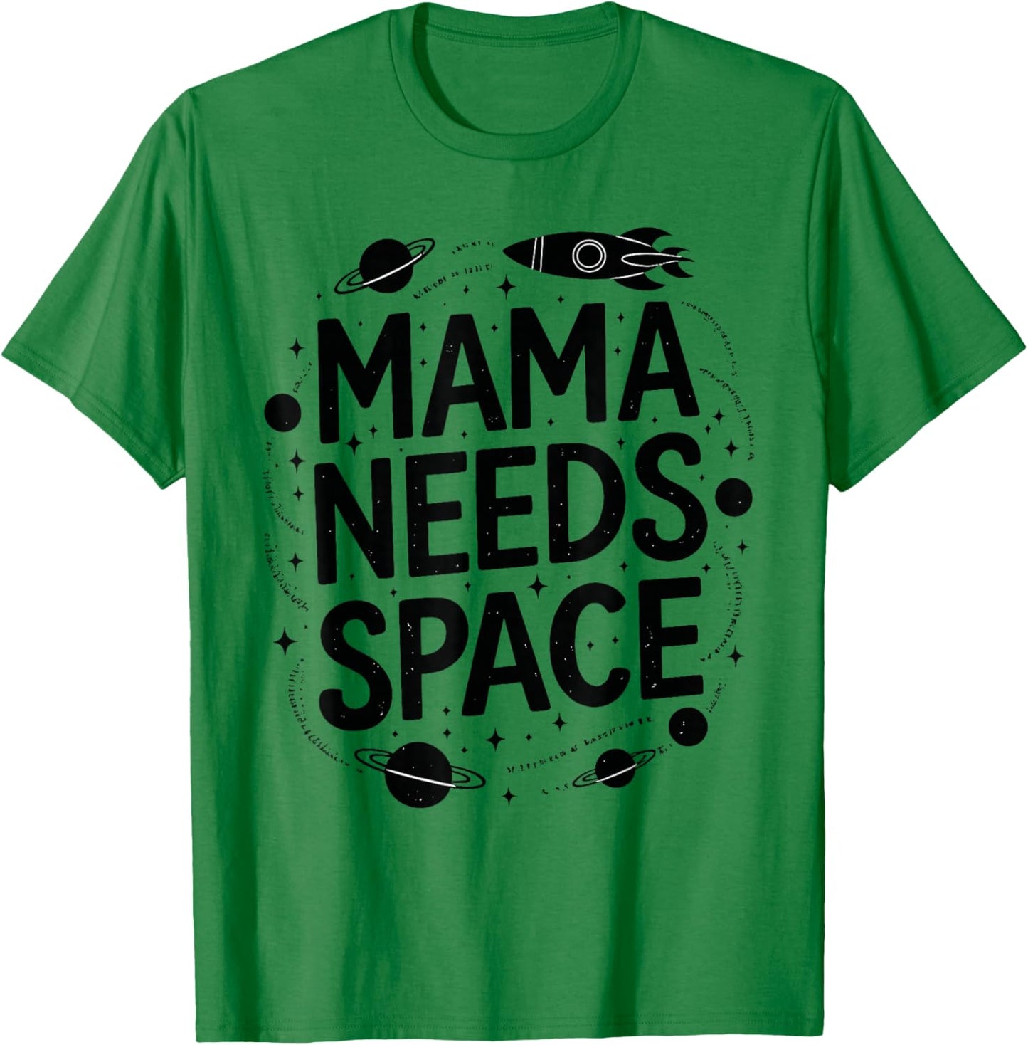 Mama Needs Space T Shirt Fun Apparel for Moms T-Shirt - T-Shirt | Irish Green