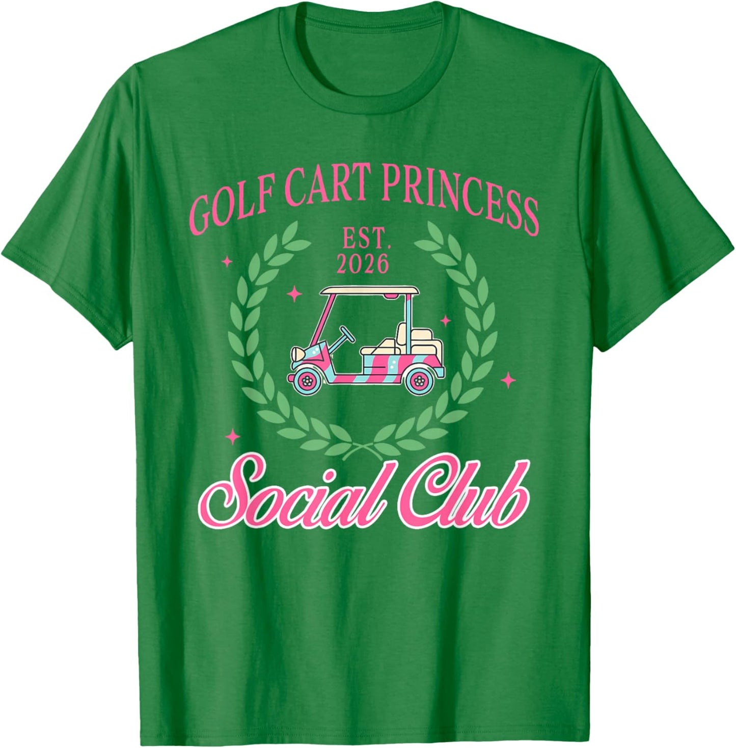 Golf Lover Par Golf Cart Princess Social Club Est. 2026 T-Shirt - T-Shirt | Irish Green