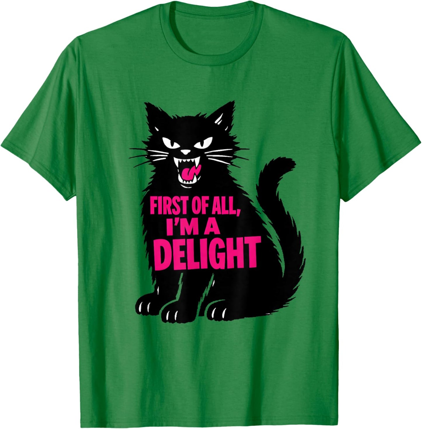Black Cat Lover Sassy Sarcasm First of All I'm A Delight T-Shirt - T-Shirt | Irish Green