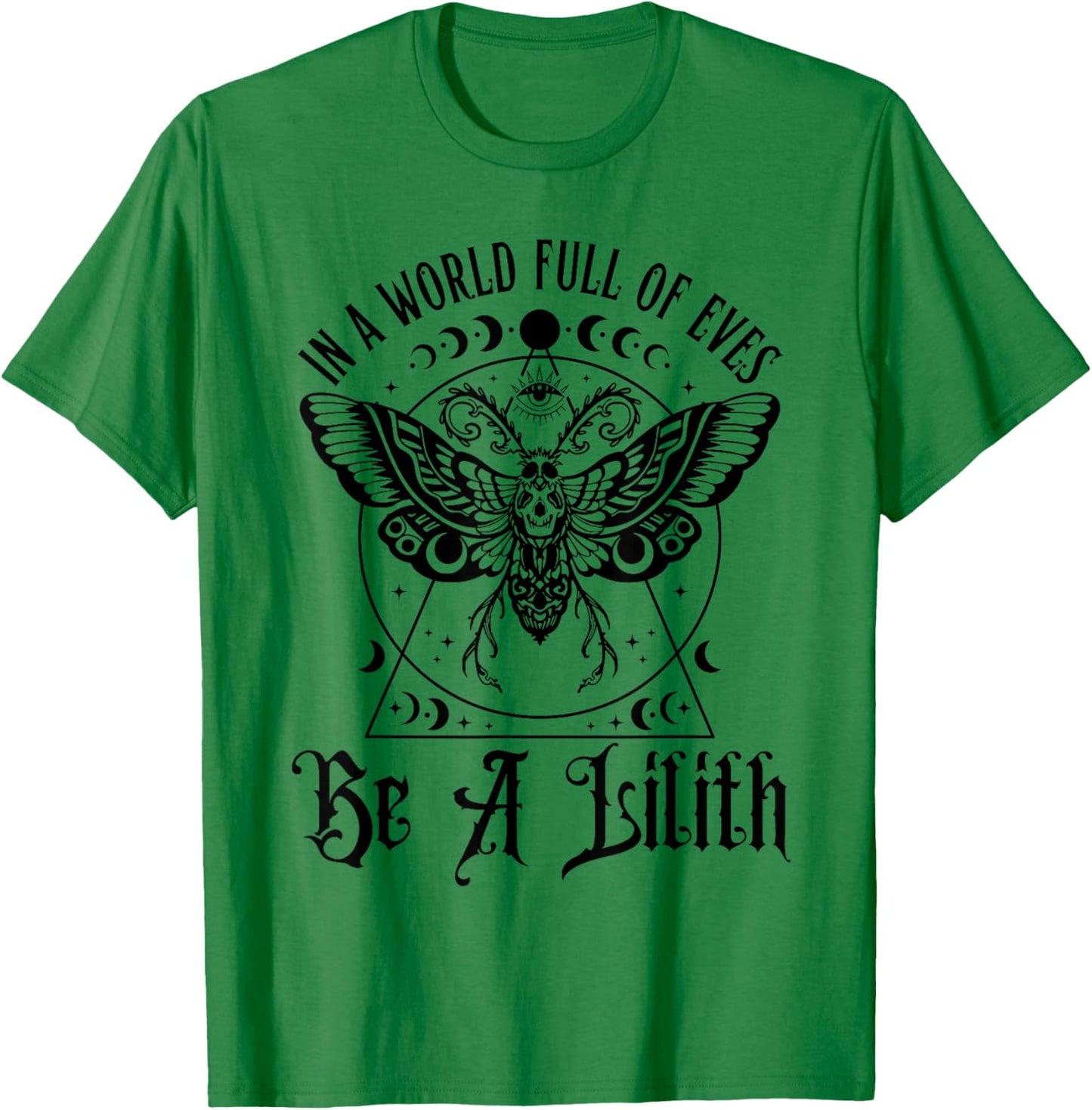 In A World Full Of Eves Be A Lilith T-Shirt - T-Shirt | Irish Green