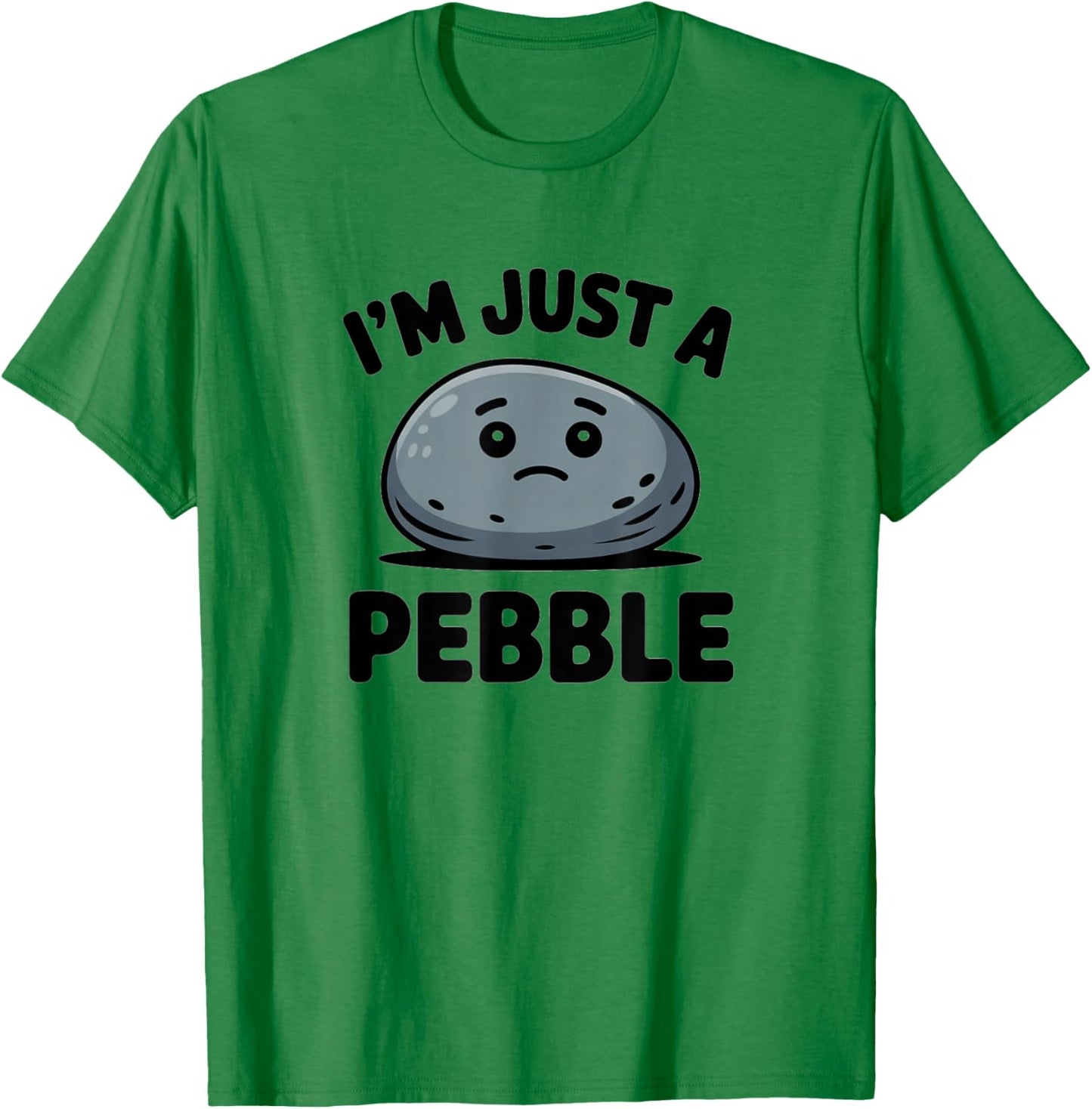 Funny Pebble, I am Just a Pebble Humor Sercastic T-Shirt - T-Shirt | Irish Green