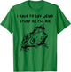 Frog I Have To Say Weird Stuff Or I’ll Die T-Shirt - T-Shirt | Irish Green