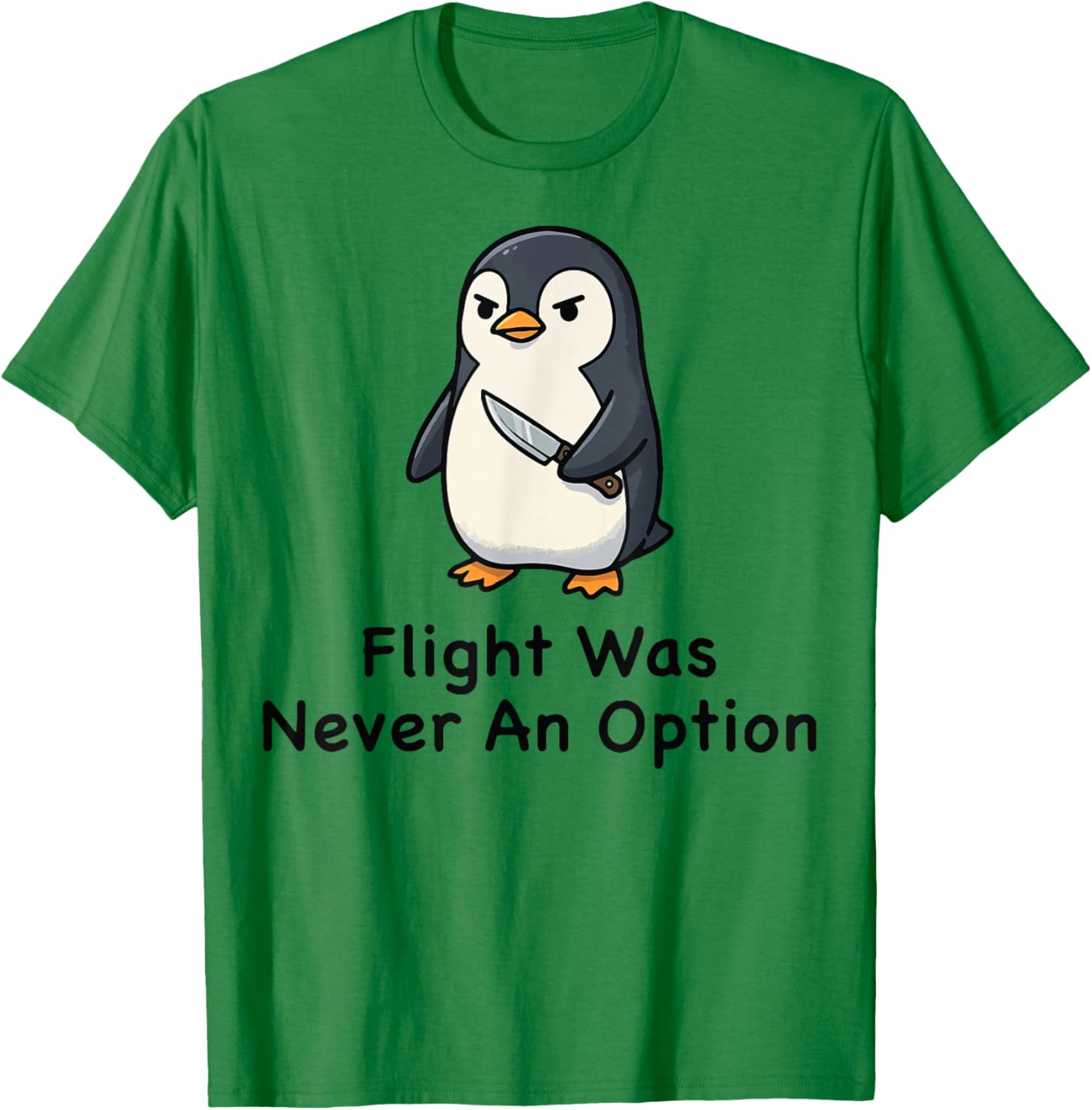Flight was Never an Option T-Shirt - T-Shirt | Irish Green
