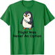 Flight was Never an Option T-Shirt - T-Shirt | Irish Green