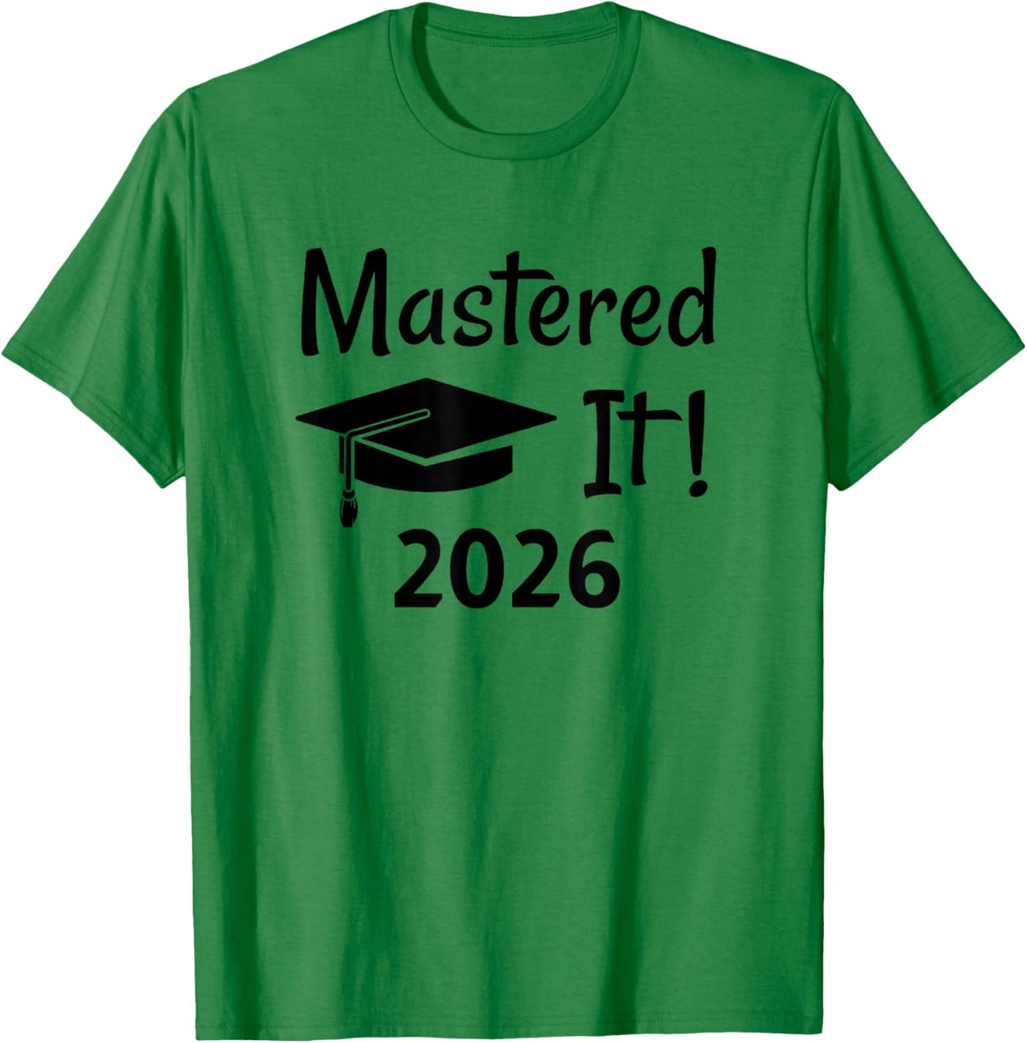 Master's Degree 2026 Gift, Mastered It! T-Shirt - T-Shirt | Irish Green