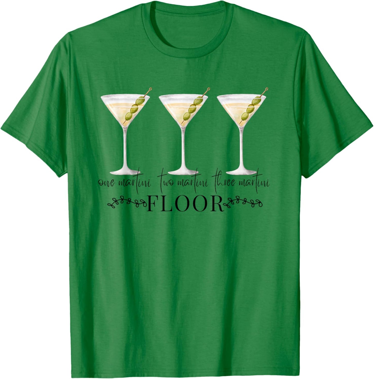 One Martini Two Martini Three Martini Floor Drinking Vintage T-Shirt - T-Shirt | Irish Green