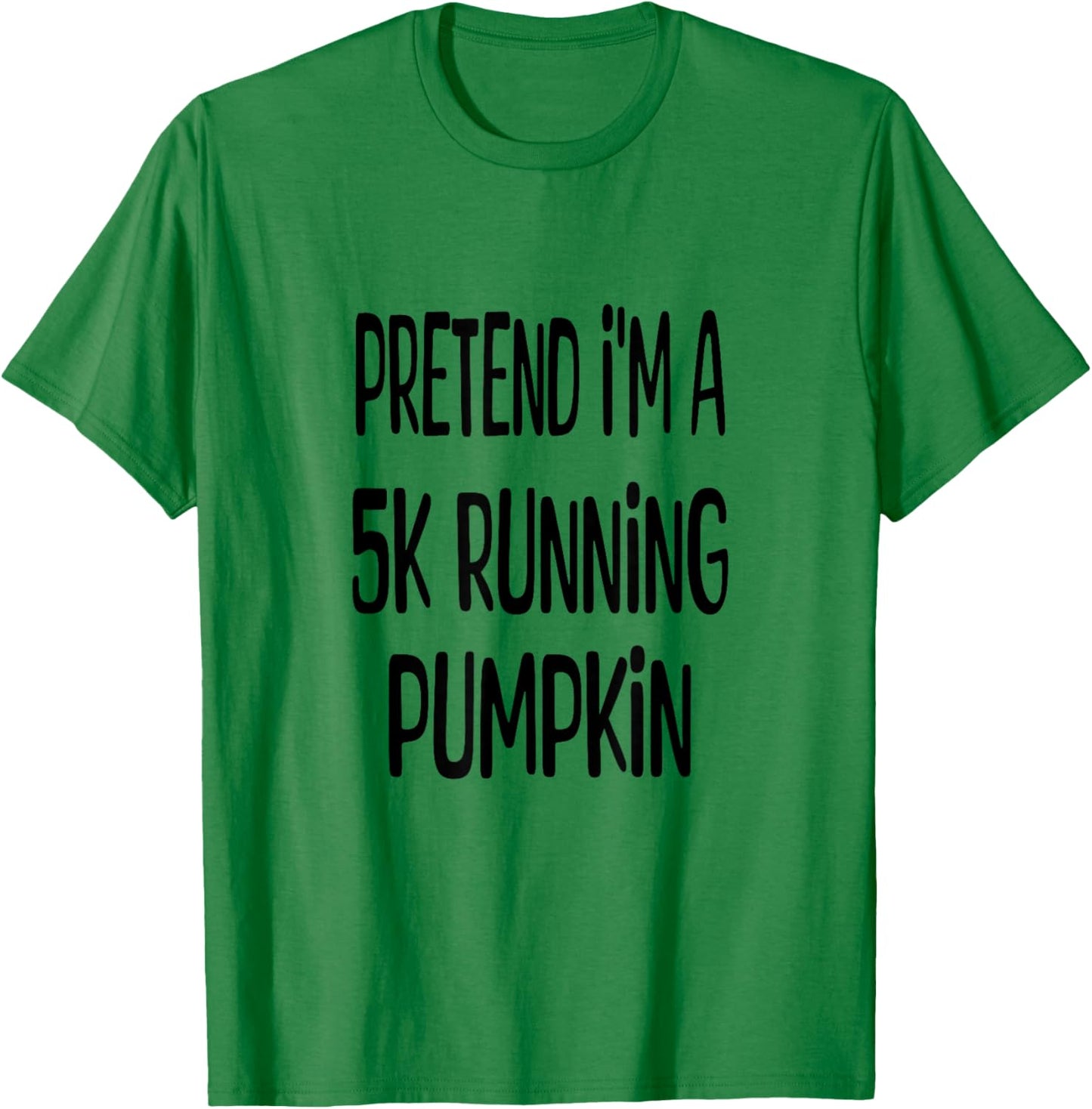 Pretend I'm A 5K Running Pumpkin - Lazy Halloween Costume T-Shirt - T-Shirt | Irish Green