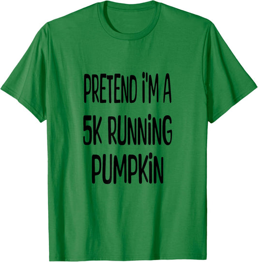 Pretend I'm A 5K Running Pumpkin - Lazy Halloween Costume T-Shirt - T-Shirt | Irish Green