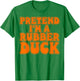 Pretend I‘m a Rubber Duck Costume Women Men Kids T-Shirt - T-Shirt | Irish Green