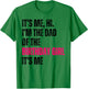 It's Me Hi I'm The Dad Of The Birthday Girl It's Me Party T-Shirt - T-Shirt | Irish Green