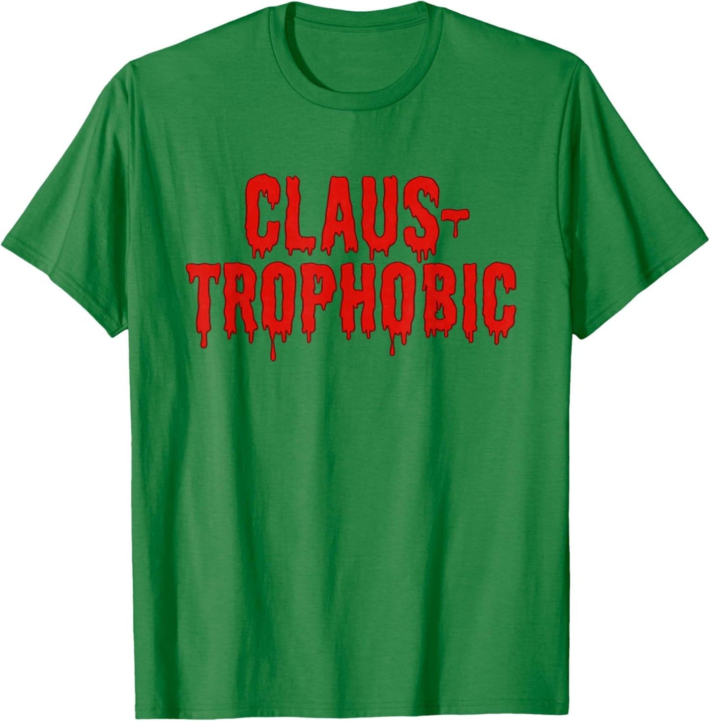Funny Horror Anti-Santa Claus-Trophobic T-Shirt - T-Shirt | Irish Green