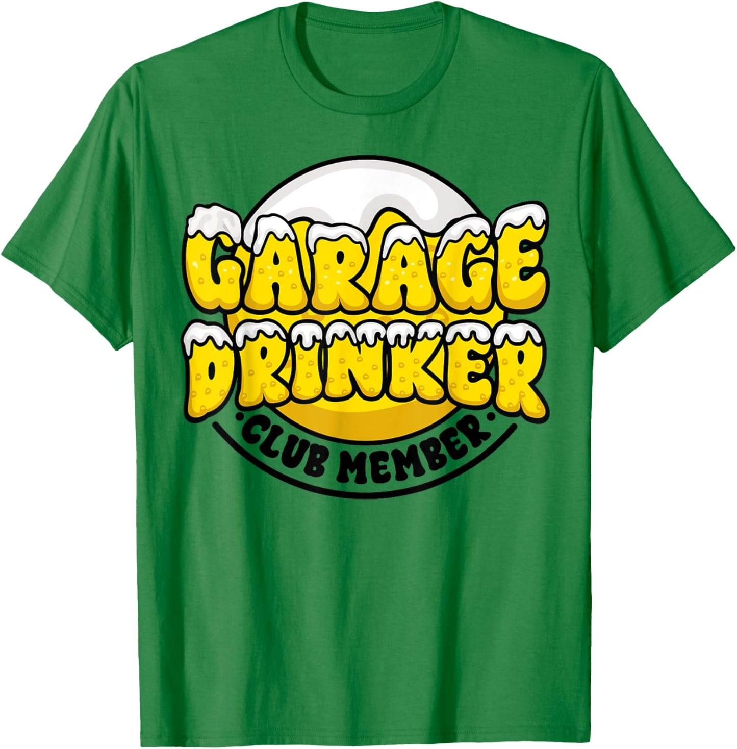 Garage Drinker Club Member Beer Funny Day Drinking Party T-Shirt - T-Shirt | Irish Green