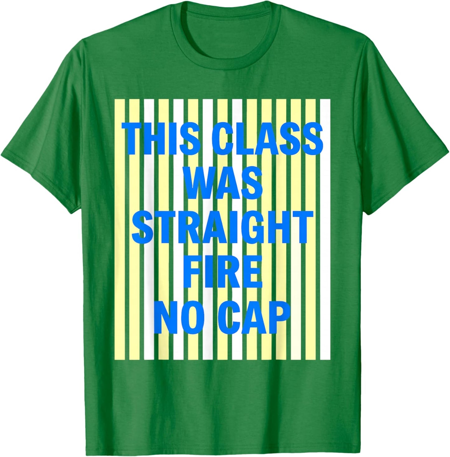 This Class was Straight Fire No Cap Gen Z Slang Funny T-Shirt - T-Shirt | Irish Green