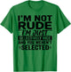 I'm Not Rude I'm Just Selectively Nice You Weren't Selected T-Shirt - T-Shirt | Irish Green