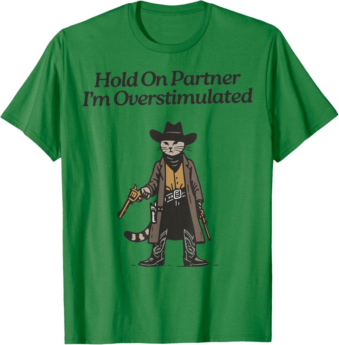 Hold On Partner I'm Overstimulated Cowboy cat Vintage T-Shirt - T-Shirt | Irish Green