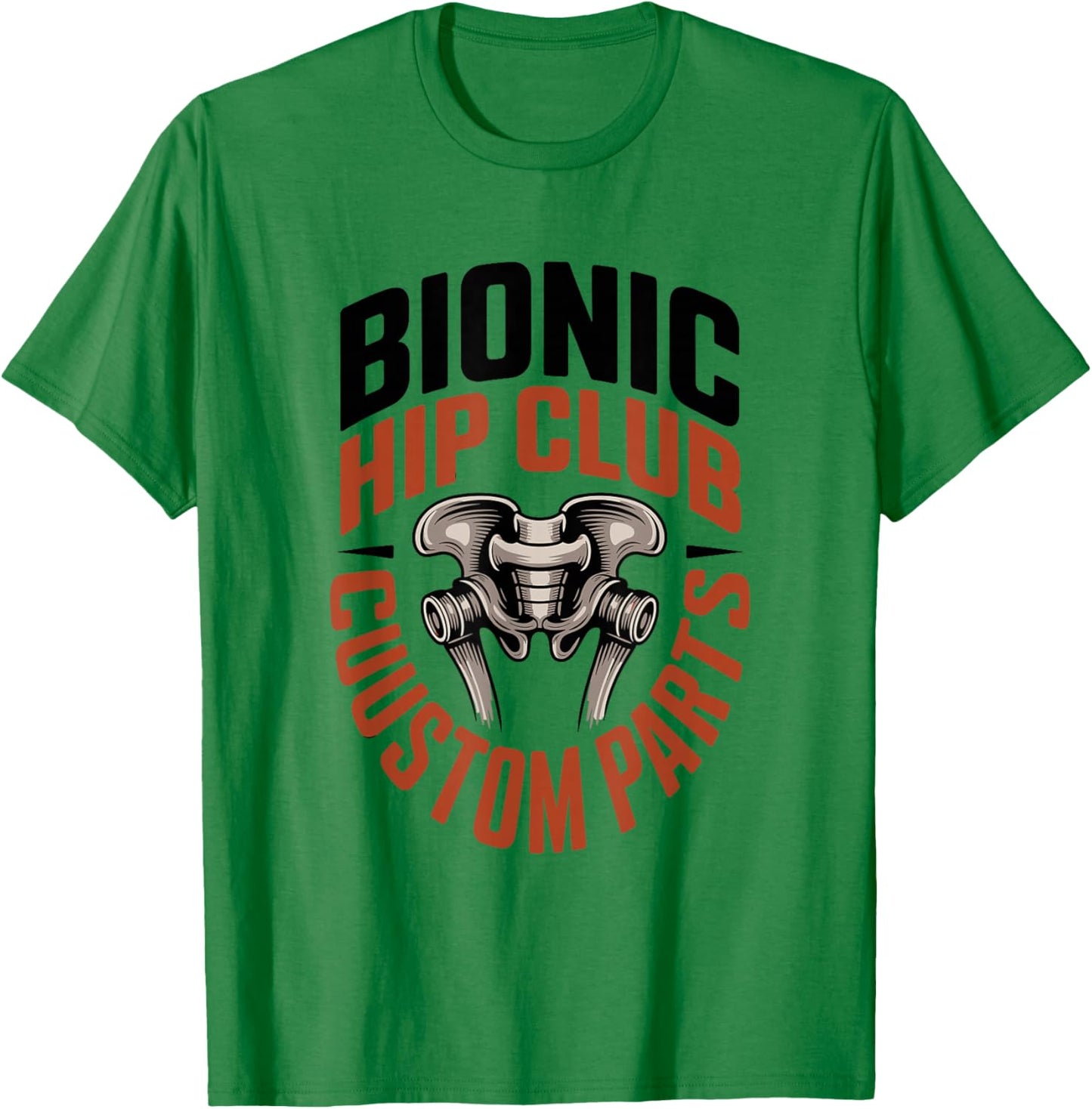 Bionic Hip Club Custom Parts T-Shirt - T-Shirt | Irish Green