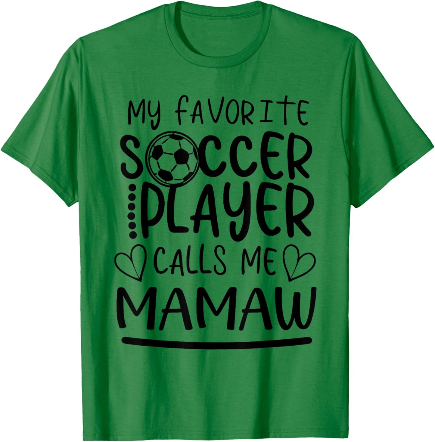 My Favorite Soccer Player Calls Me Mamaw T-Shirt - T-Shirt | Irish Green