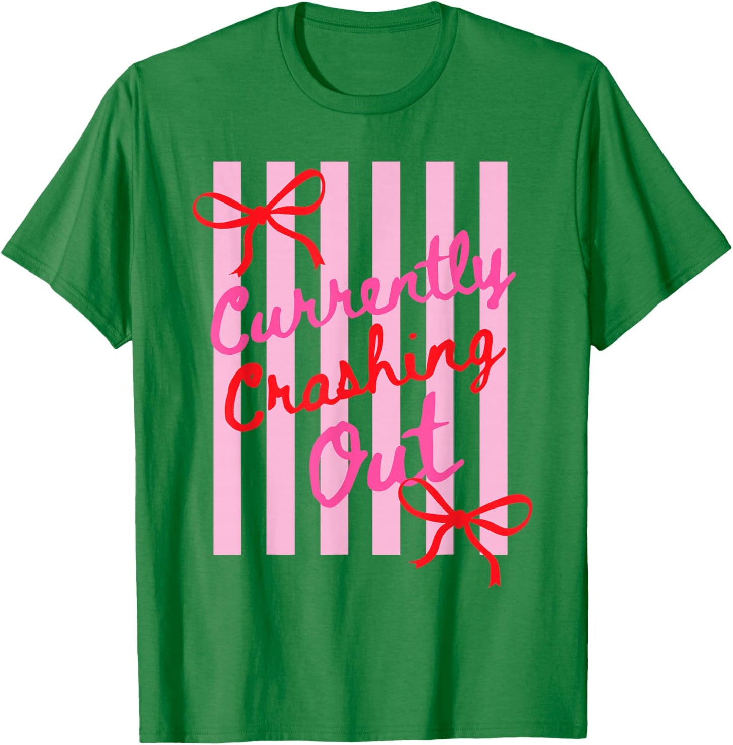 Currently Crashing Out Cute Bow Funny Aesthetic Meme Quote T-Shirt - T-Shirt | Irish Green