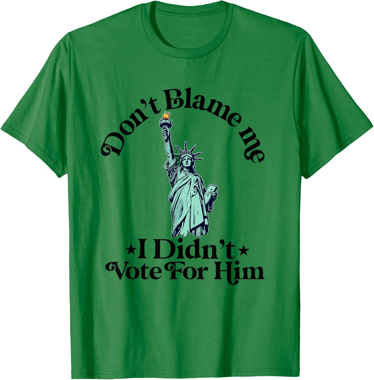 Dont Blame Me I Didn't Vote Democrat Politics T-Shirt - T-Shirt | Irish Green